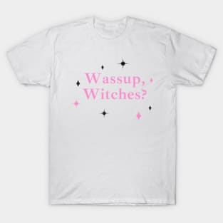 Wassup, Witches? T-Shirt